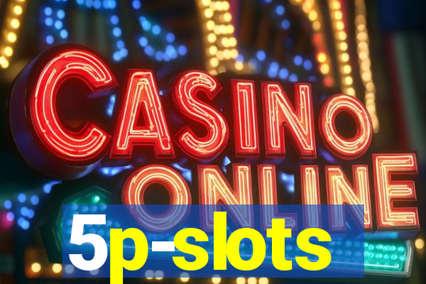 5p-slots