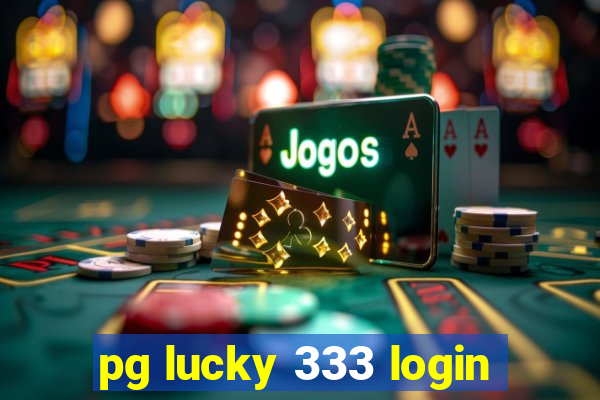 pg lucky 333 login