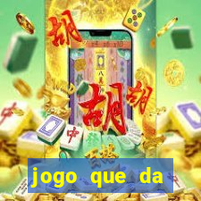 jogo que da dinheiro gratis