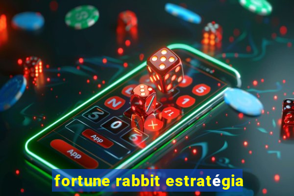 fortune rabbit estratégia