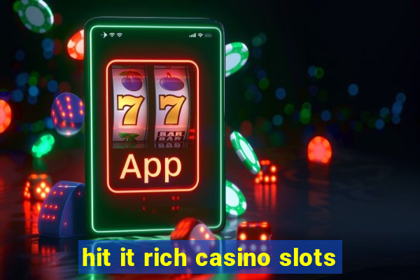 hit it rich casino slots