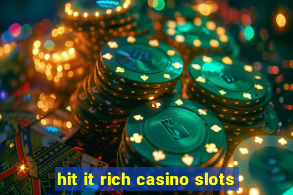 hit it rich casino slots