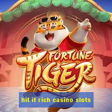 hit it rich casino slots