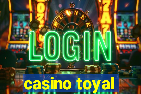 casino toyal