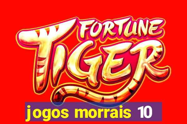 jogos morrais 10