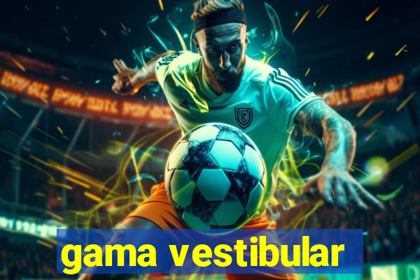 gama vestibular