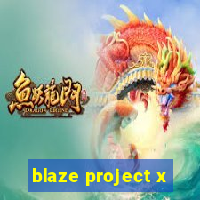 blaze project x