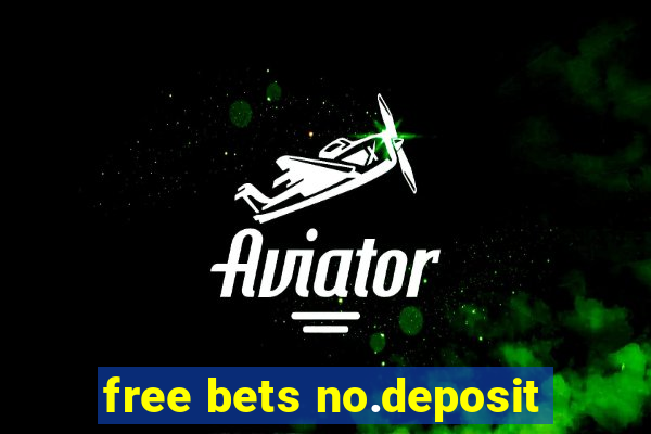 free bets no.deposit