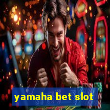 yamaha bet slot