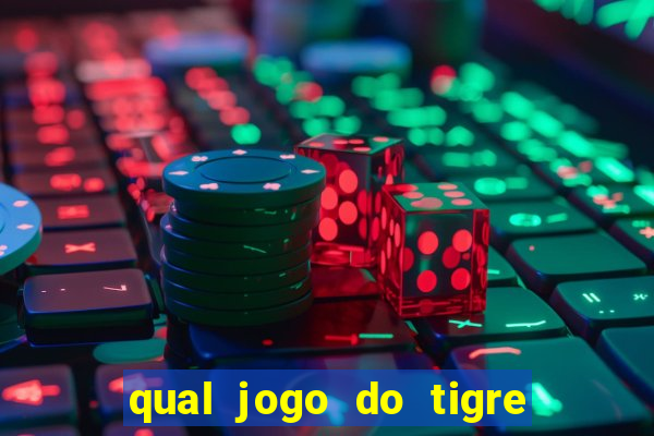 qual jogo do tigre ganhar dinheiro