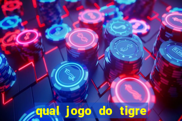 qual jogo do tigre ganhar dinheiro