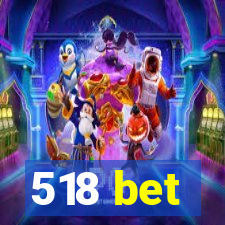 518 bet