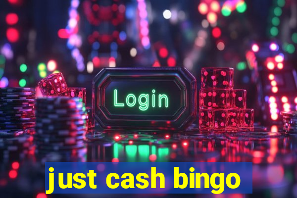 just cash bingo