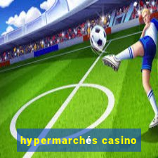 hypermarchés casino