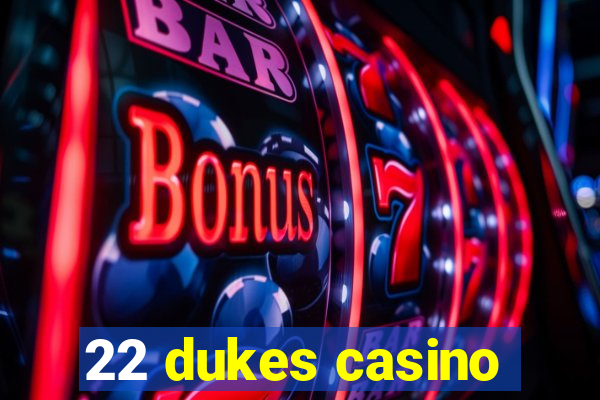 22 dukes casino