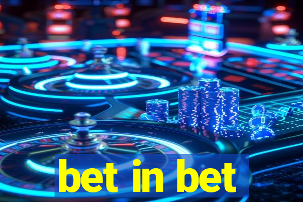 bet in bet