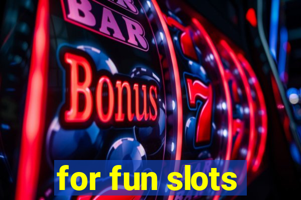 for fun slots