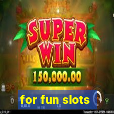 for fun slots