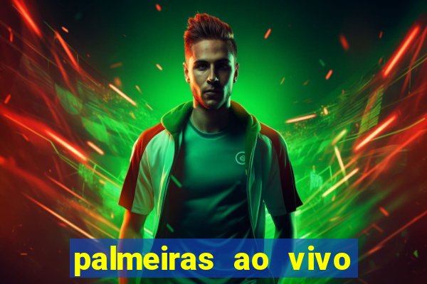 palmeiras ao vivo futebol play hd