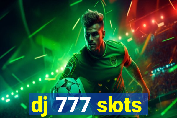 dj 777 slots