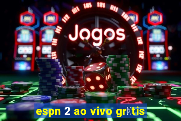 espn 2 ao vivo gr谩tis