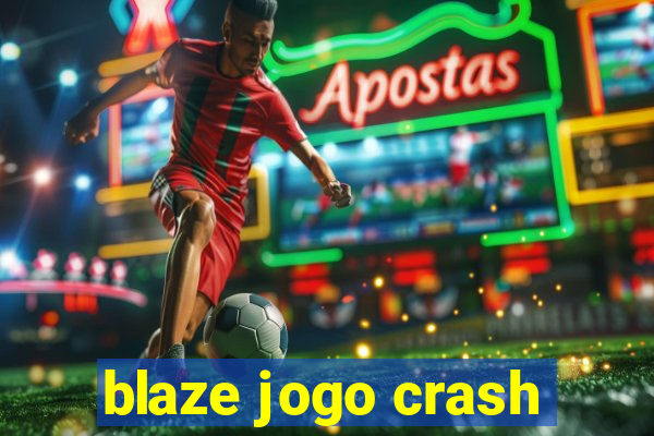 blaze jogo crash