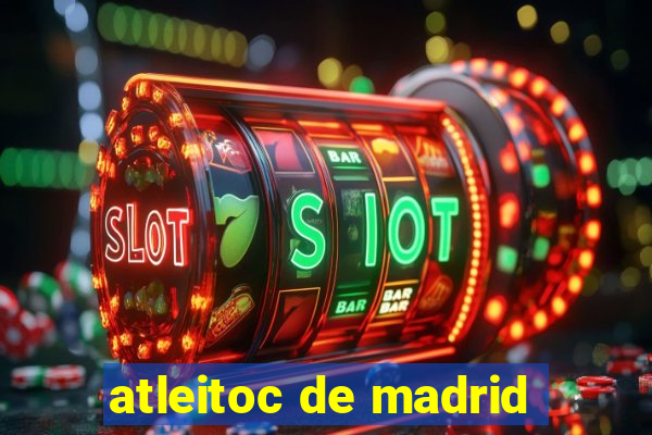 atleitoc de madrid