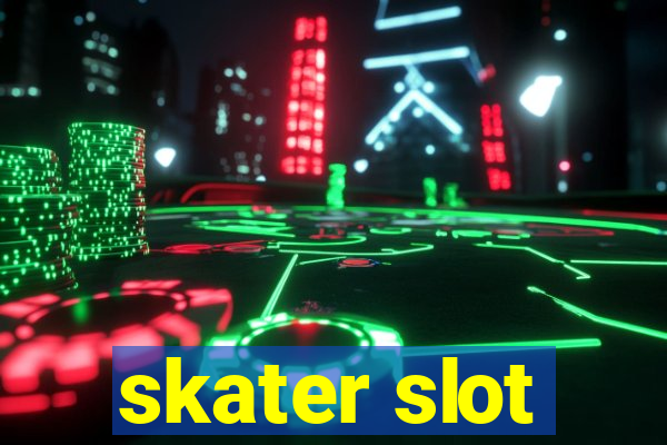 skater slot