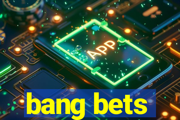 bang bets