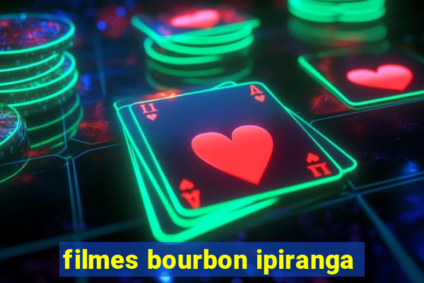 filmes bourbon ipiranga