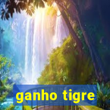 ganho tigre