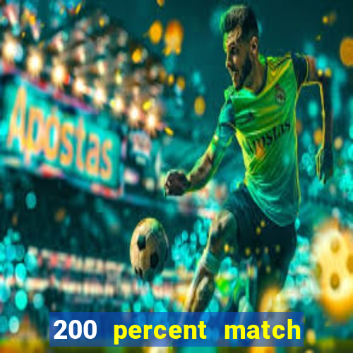 200 percent match casino bonuses