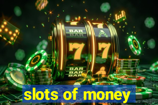 slots of money