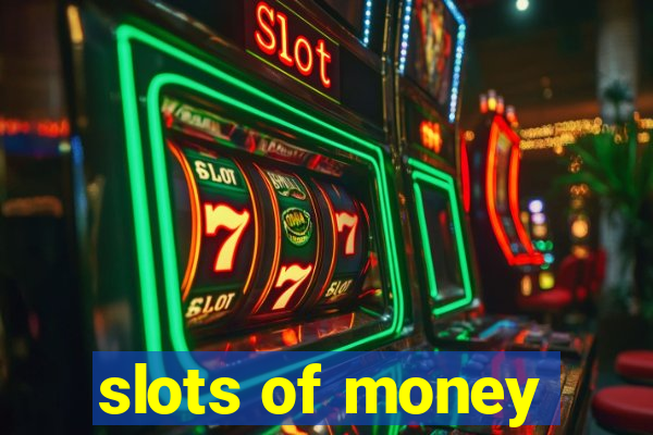 slots of money