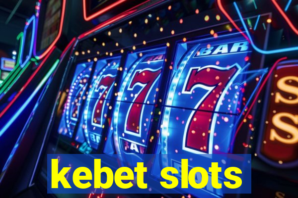 kebet slots