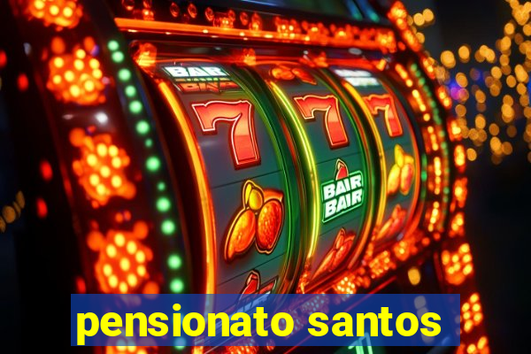 pensionato santos