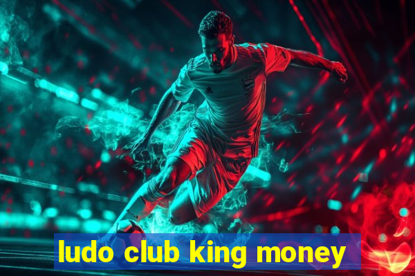 ludo club king money