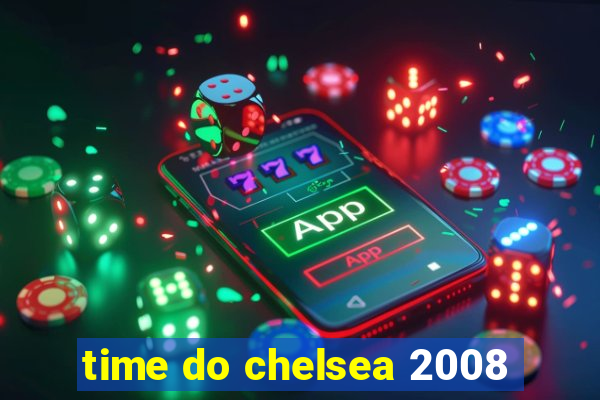 time do chelsea 2008