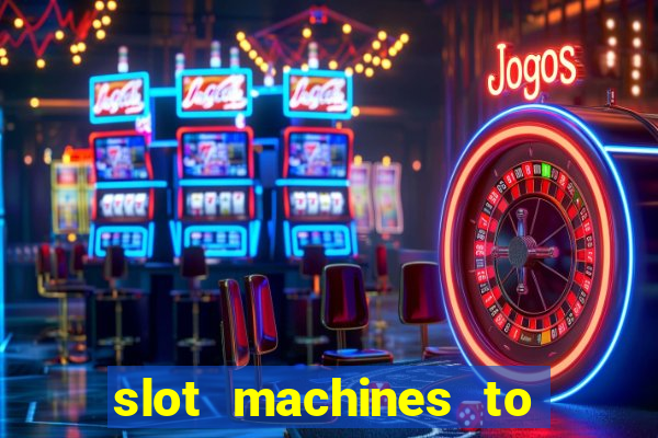 slot machines to play for free