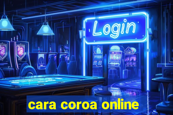 cara coroa online