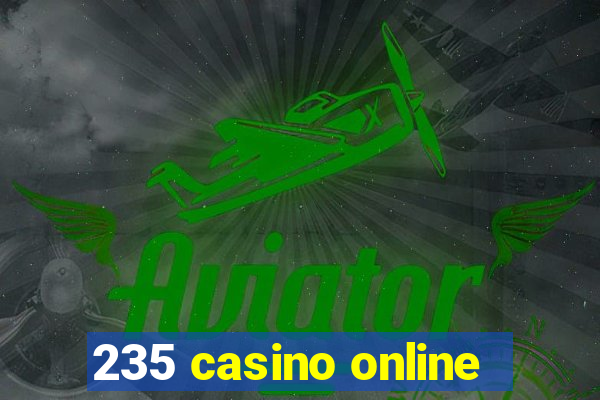 235 casino online