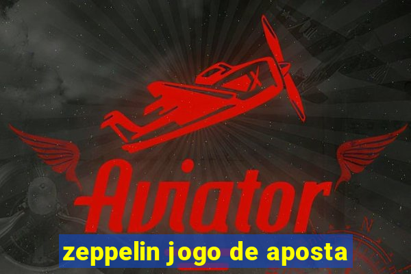 zeppelin jogo de aposta