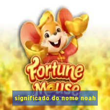 significado do nome noah