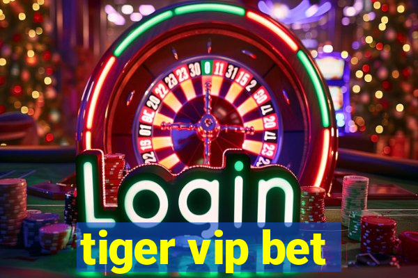 tiger vip bet