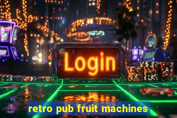 retro pub fruit machines