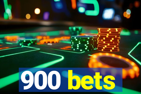 900 bets