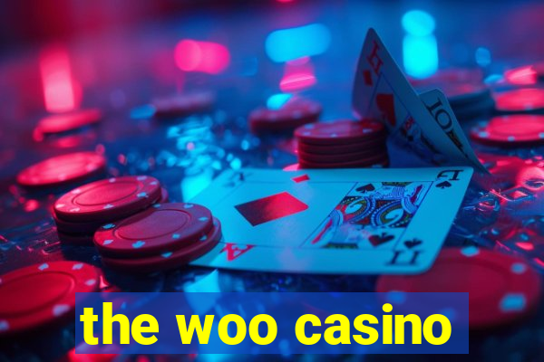 the woo casino