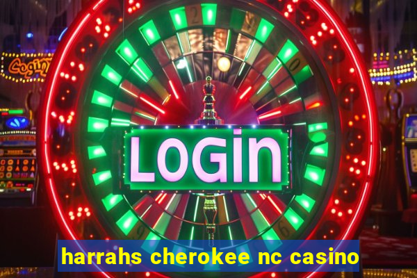 harrahs cherokee nc casino