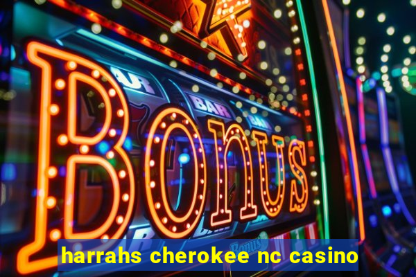 harrahs cherokee nc casino