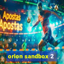 orion sandbox 2